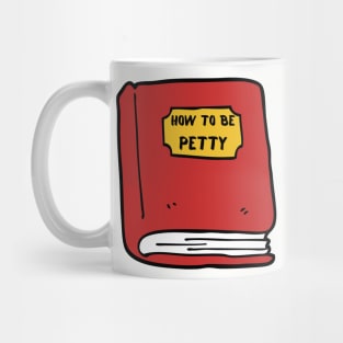 How To Be Petty Mug